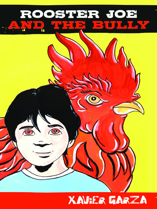 Title details for Rooster Joe and the Bully / El Gallo Joe y el abusón by Xavier Garza - Available